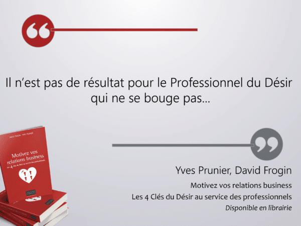 motivez vos relations business citation les 4 clés du désir principe investissement